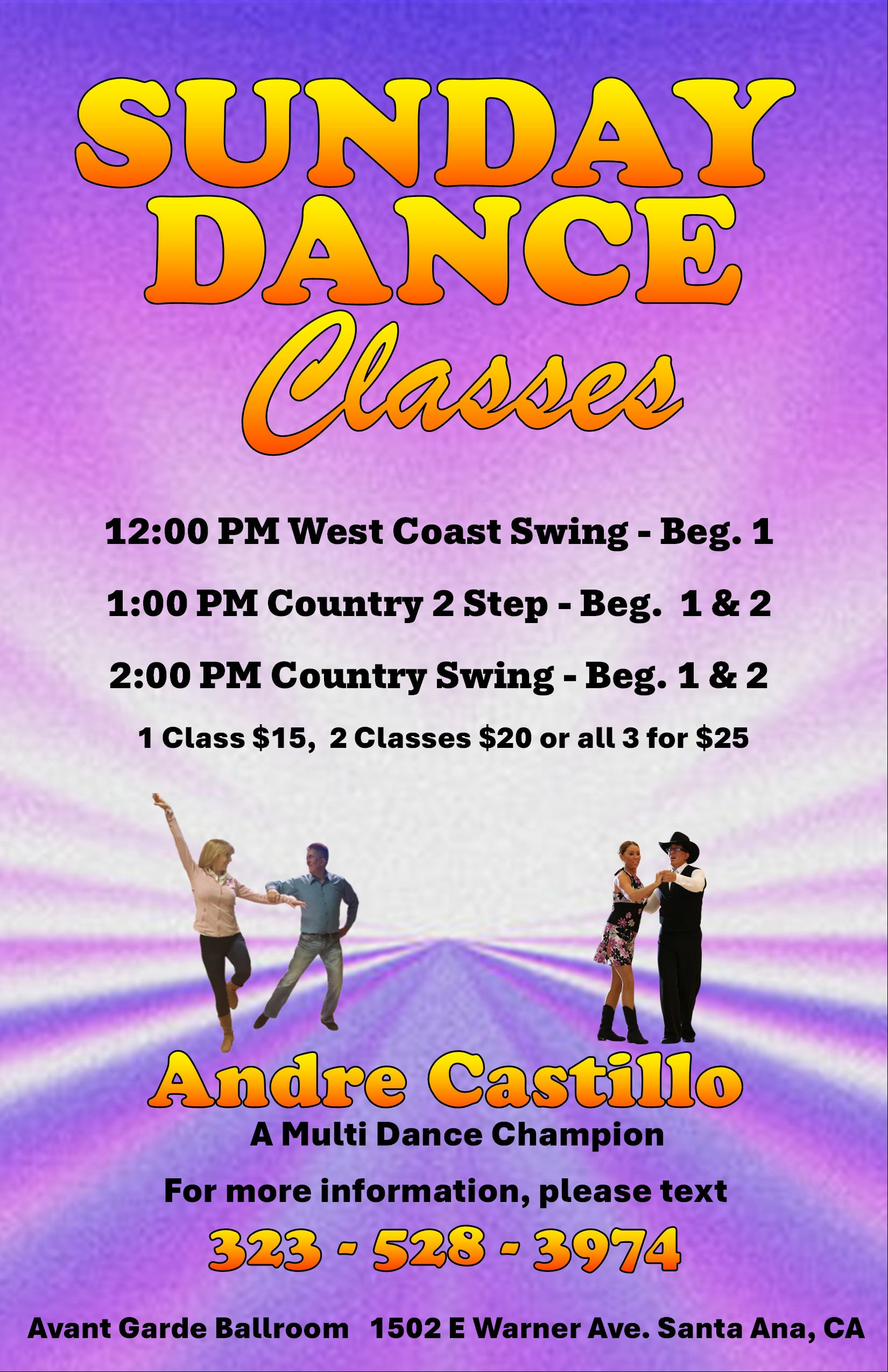 Andre Castillo Country Sundays Classes at Avant Garde Ballroom in Santa Ana, CA. 12:00 PM - Beginning 1 West Coast Swing Class. 1 PM - Country 2 Step Class. 2:00 PM - Country Swing Class.  Join Anytime!  $15 for 1 class, $20 for 2 classes on the same day or $25 for all 3 classes on the same day.