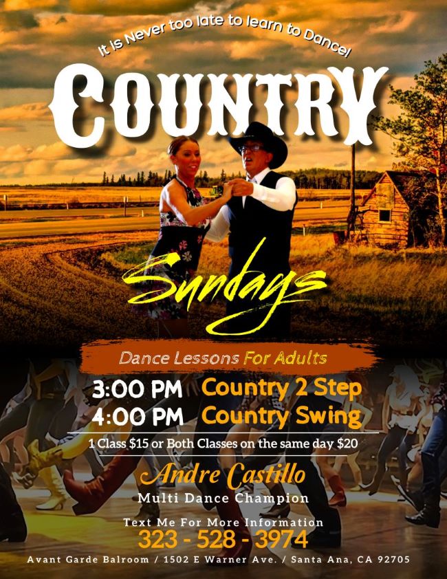 Class Schedule for Sunday Afternoons at Avant Garde Ballroom with Andre Castillo. 3 PM Country 2 Step Class. 4 PM Country Swing Class. $15.00 for one class & $20.00 for both classes on the same day